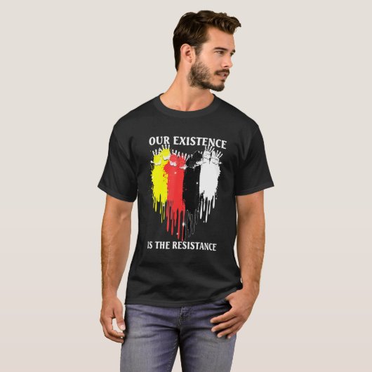 Our Existence Is The Resistance Indigenous People T-shirt (Voorkant volledig)