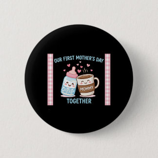 Our First Mother’s Day Together New Mom Mommy Funn Ronde Button 5,7 Cm