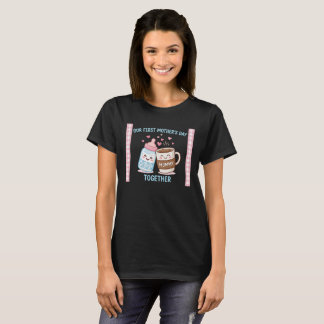 Our First Mother’s Day Together New Mom Mommy Funn T-shirt