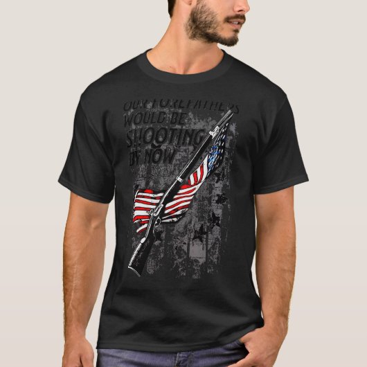 Our Forefathers Would Be Shooting By Now Us Flag ( T-shirt (Voorkant)