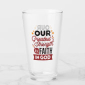 Our Greatest Strength Is Faith in God Quote Glas (Achterkant)