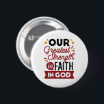 Our Greatest Strength Is Faith in God Quote Ronde Button 5,7 Cm<br><div class="desc">Declare your source of strength with this bold and inspiring quote: “Our Greatest Strength Is Faith in God.” Featuring clean, modern typography with vibrant accents, this faith-based design is perfect for anyone who walks boldly in God’s truth. Ideal for shirts, mugs, phone cases, posters, and stickers—whether you're uplifting yourself or...</div>
