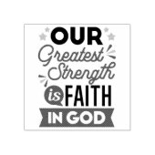 Our Greatest Strength Is Faith in God Quote Rubberstempel (Afrduk)
