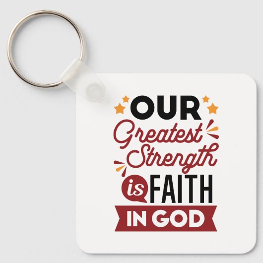 Our Greatest Strength Is Faith in God Quote Sleutelhanger (Voorkant)
