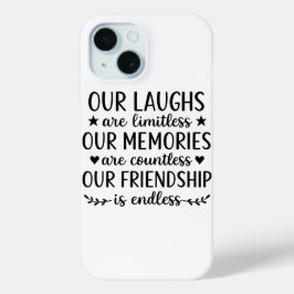 Our Laughs Are Limitless Friendship Quote  iPhone 15 Case
