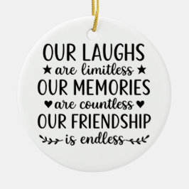 Our Laughs Are Limitless Friendship Quote  Keramisch Ornament
