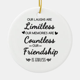 Our Laughs Are Limitless Friendship Quote Keramisch Ornament