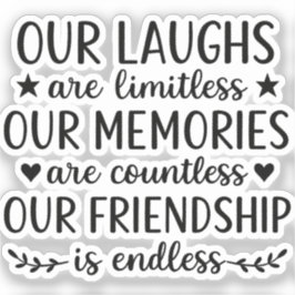 Our Laughs Are Limitless Friendship Quote Sticker