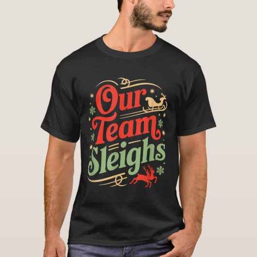 Our Team Sleighs Christmas Reindeers Santa's Worke T-shirt (Voorkant)
