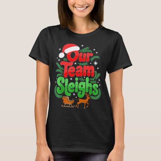 Our Team Sleighs Christmas Reindeers Santa's Worke T-shirt (Voorkant)