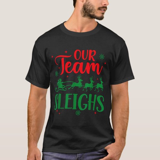 Our Team Sleighs Christmas Santa Reindeers Office T-shirt (Voorkant)