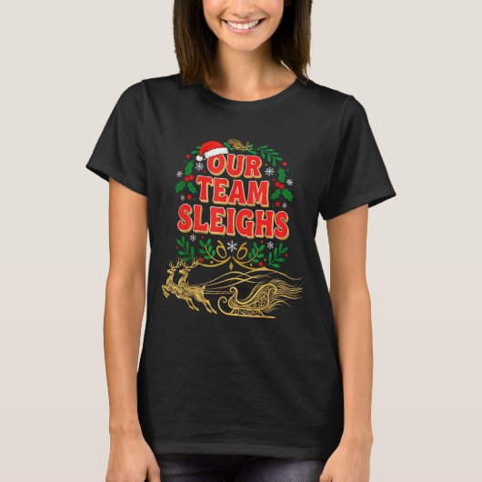 Our Team Sleighs Christmas Shirts, Festive Office  T-shirt (Voorkant)