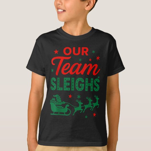 Our Team Sleighs Christmas Work Team Matching  T-shirt (Voorkant)