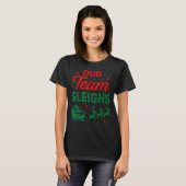 Our Team Sleighs Christmas Work Team Matching  T-shirt (Voorkant volledig)