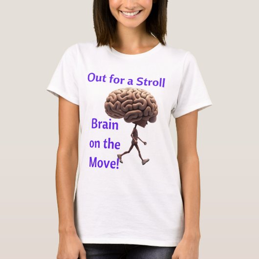 "Out for a Stroll, Brain on the Move" T-shirt (Voorkant)