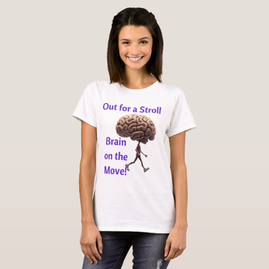 "Out for a Stroll, Brain on the Move" T-shirt (Voorkant volledig)
