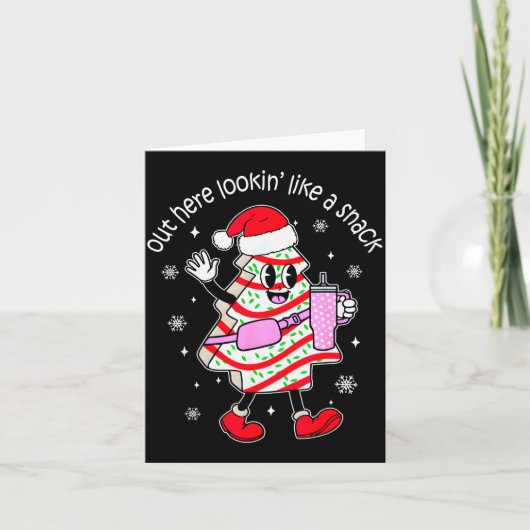 Out Here Looking Like A Snack Christmas Tree Cake  Kaart (Voorkant)