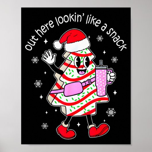 Out Here Looking Like A Snack Christmas Tree Cake  Poster (Voorkant)