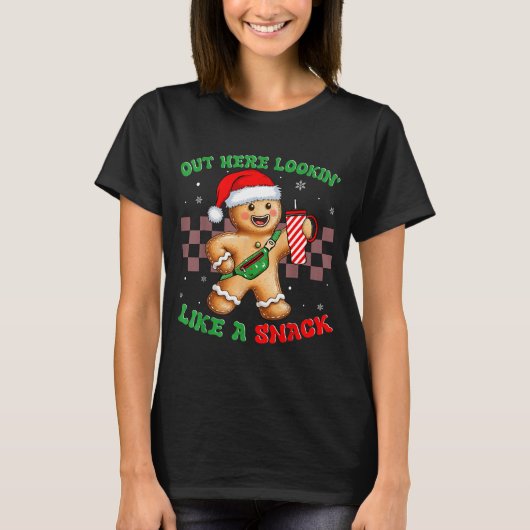 Out Here Looking Like A Snack Funny Christmas Ging T-shirt (Voorkant)