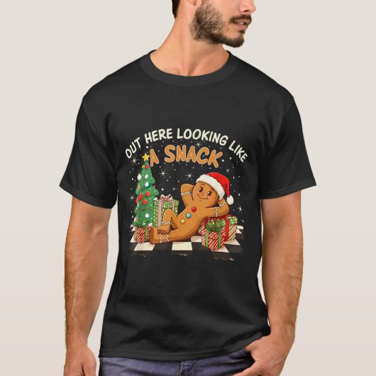 Out Here Looking Like A Snack Funny Gingerbread Ma T-shirt (Voorkant)