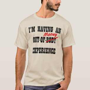 Out of Body Money Experience Grappige T-Shirt Spre