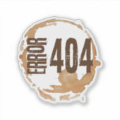 Out of Coffee Error 404 - Funny Coffee Lover Gift Sticker (Voorkant)