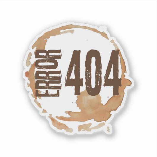 Out of Coffee Error 404 - Funny Coffee Lover Gift  Sticker (Voorkant)