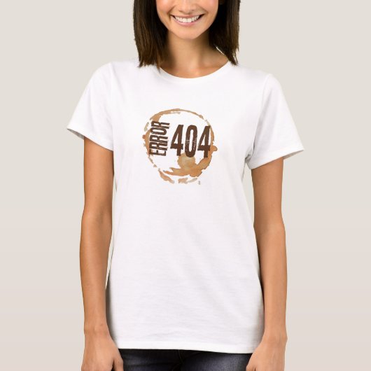 Out of Coffee Error 404 - Funny Coffee Lover Gift  T-shirt (Voorkant)