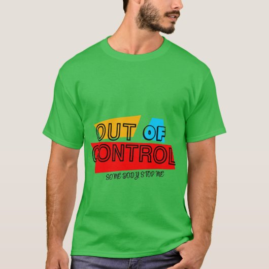 Out of Control – Bold Typography Statement Design T-shirt (Voorkant)