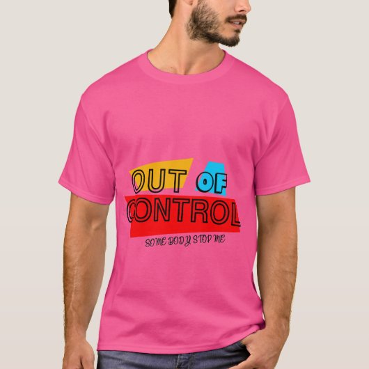 Out of Control – Bold Typography Statement Design T-shirt (Voorkant)
