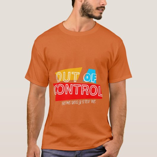 Out of Control – Bold Typography Statement Design T-shirt (Voorkant)