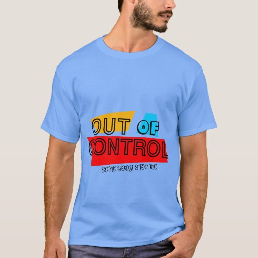 Out of Control – Bold Typography Statement Design T-shirt (Voorkant)