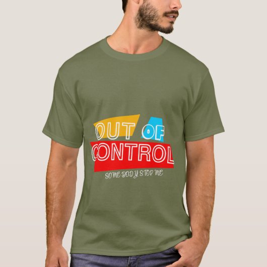 Out of Control – Bold Typography Statement Design T-shirt (Voorkant)