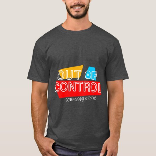 Out of Control – Bold Typography Statement Design T-shirt (Voorkant)