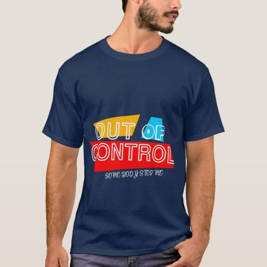 Out of Control – Bold Typography Statement Design T-shirt (Voorkant)
