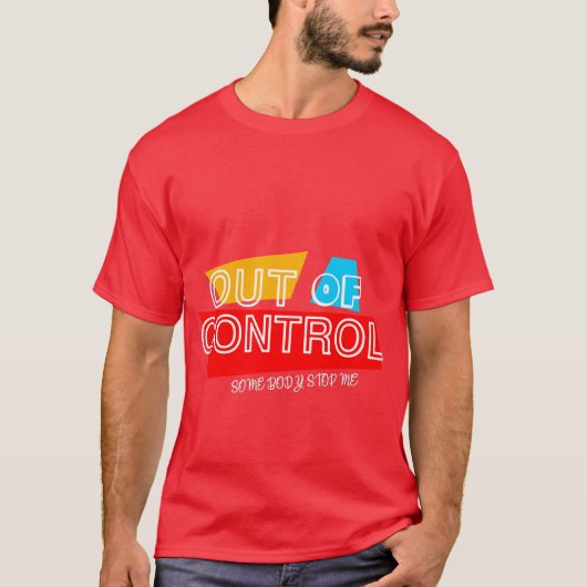 Out of Control – Bold Typography Statement Design T-shirt (Voorkant)