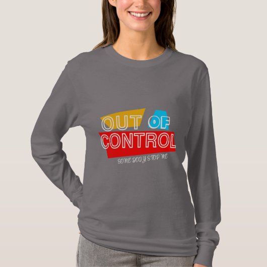 Out of Control – Bold Typography Statement Design T-shirt (Voorkant)