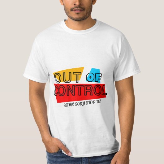 Out of Control – Bold Typography Statement Design T-shirt (Voorkant)