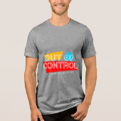 Out of Control – Bold Typography Statement Design Tri-Blend Shirt (Voorkant)