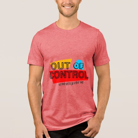 Out of Control – Bold Typography Statement Design Tri-Blend Shirt (Voorkant)