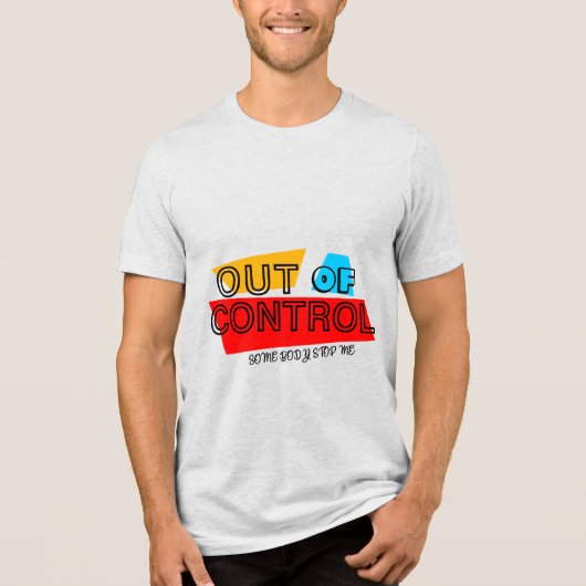 Out of Control – Bold Typography Statement Design Tri-Blend Shirt (Voorkant)