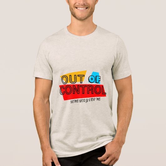 Out of Control – Bold Typography Statement Design Tri-Blend Shirt (Voorkant)