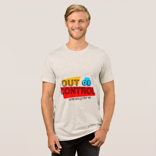 Out of Control – Bold Typography Statement Design Tri-Blend Shirt (Voorkant volledig)