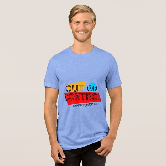 Out of Control – Bold Typography Statement Design Tri-Blend Shirt (Voorkant volledig)