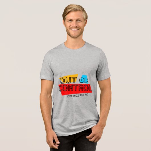 Out of Control – Bold Typography Statement Design Tri-Blend Shirt (Voorkant volledig)