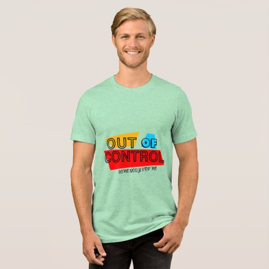 Out of Control – Bold Typography Statement Design Tri-Blend Shirt (Voorkant volledig)