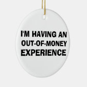 Out of Money Experience Keramisch Ornament (Rechts)