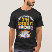 Out of My Way I'm Going to Bingo T-shirt (Voorkant)