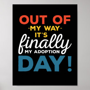 Out of My Way Its Finally My Adoptie Day Poster