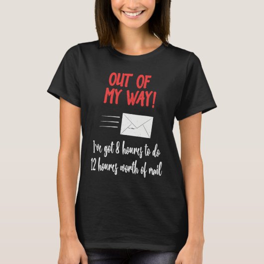 Out of My Way Postal Worker Mailmen Delivery Drive T-shirt (Voorkant)